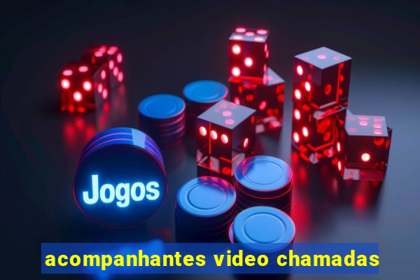 acompanhantes video chamadas